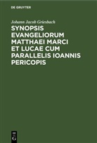 Johann Jacob Griesbach - Synopsis Evangeliorum Matthaei Marci et Lucae cum Parallelis Ioannis Pericopis