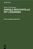 Walter Erich Kinkel - Walter Erich Kinkel: Kinkels Rechtsfälle mit Lösungen - Band 3: Bürgerliches Recht