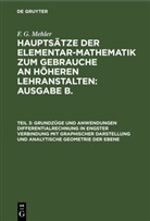 F. G. Mehler, A. Schulte-Tiggs - F. G. Mehler: Hauptsätze der Elementar-Mathematik zum Gebrauche an höheren Lehranstalten: Ausgabe B.. Oberstufe - Teil 3: Grundzüge und Anwendungen Differentialrechnung in engster Verbindung mit graphischer Darstellung und Analytische Geometrie der Ebene
