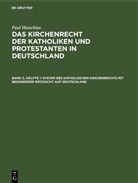 Paul Hinschius - Paul Hinschius: Das Kirchenrecht der Katholiken und Protestanten in Deutschland - Band 3, Hälfte 1: System des katholischen Kirchenrechts mit besonderer Rücksicht auf Deutschland