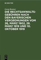 Georg Beutner - Die Rechtsanwaltsgebühren nach den bayerischen Verordnungen vom 26. März 1902, 28. März 1919 und 10. Oktober 1919