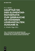 F. G. Mehler, A. Schulte-Tiggs - F. G. Mehler: Hauptsätze der Elementar-Mathematik zum Gebrauche an höheren Lehranstalten: Ausgabe B.. Oberstufe - Teil 1: Synthetische Geometrie der Kegelschnitte in engster Verbindung mit neuerer und darstellender Geometrie