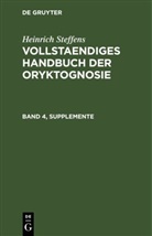Heinrich Steffens - Heinrich Steffens: Vollstaendiges Handbuch der Oryktognosie - Band 4, Supplemente: Heinrich Steffens: Vollstaendiges Handbuch der Oryktognosie. Band 4, Supplemente