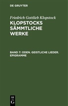 Friedrich Gottlieb Klopstock - Friedrich Gottlieb Klopstock: Klopstocks sämmtliche Werke - Band 7: Oden. Geistliche Lieder. Epigramme