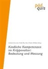 Stefan Faas, Katharina Kluczniok, Hans-Günther Roßbach - Kindliche Kompetenzen im Krippenalter: Bedeutung und Messung