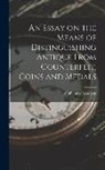 Guillaume Beauvais - An Essay on the Means of Distinguishing Antique From Counterfeit, Coins and Medals