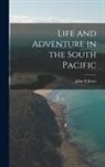 John D. Jones - Life and Adventure in the South Pacific