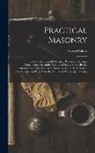 Edward Shaw - Practical Masonry: Or, A Theoretical and Operative Treatise of Building; Containning a Scientific Account of Stones, Clays, Bricks, Morta