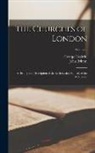 John Britton, George Godwin - The Churches of London: A History and Description of the Ecclesiastical Edifices of the Metropolis; Volume 2
