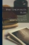 Partonopeus De Blois - Partonopeus De Blois: Publié Pour La Première Fois, D'Après Le Manuscrit De La Bibliothèque De L'Arsenal Avec Trois Fac-Similé