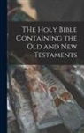 Anonymous - THe Holy Bible Containing the Old and New Testaments