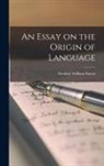 Frederic William Farrar - An Essay on the Origin of Language