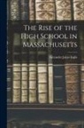 Alexander James Inglis - The Rise of the High School in Massachusetts