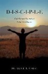 Alice T. O'Neal - D-I-S-C-I-P-L-E: Eight Essential Elements to Foster Christlikeness