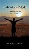 Alice T. O'Neal - D-I-S-C-I-P-L-E: Eight Essential Elements to Foster Christlikeness