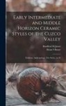 Brian S. Bauer, Bradford M. Jones - Early Intermediate and Middle Horizon Ceramic Styles of the Cuzco Valley: Fieldiana, Anthropology, new series, no.34