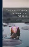 Katherine Abbott Sanborn - The Vanity and Insanity of Genius