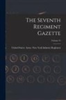 United States Army New York Infantr - The Seventh Regiment Gazette; Volume 31