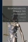 Jacopo Gelli - Responsabilità Penale Dei Duellanti: Aggiunte Al Codice Cavalleresco