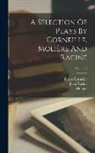 Pierre Corneille, Molière, Jean Racine - A Selection Of Plays By Corneille, Molière And Racine; Volume 2