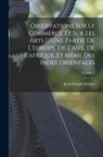 Jean-Claude Flachat - Observations Sur Le Commerce Et Sur Les Arts D'une Partie De L'europe, De L'asie, De L'afrique, Et Même Des Indes Orientales; Volume 2