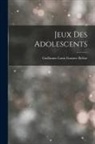 Guillaume Louis Gustave Belèze - Jeux Des Adolescents