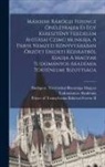 Budapest Magyar Tudományos Akadémia, Prince Of Transylva Rákóczi Ferenc - Második Rákóczi Ferencz Önélétrajza És Egy Keresztény Fejedelem Áhitásai Czimü Munkája. A Párisi Nemzeti Könyvtárában Örzött Eredeti Kéziratból Kiadja