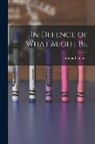 Edmond Holmes - In Defence of What Might Be