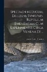 Joseph Nicolas Laurenti - Specimen Medicum, Exhibens Synopsin Reptilium Emendatam cum Experimentis circa Venena et