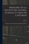Sciences Et Arts Société Des Lettres - Mémoires De La Société Des Lettres, Sciences Et Arts De L'aveyron; Volume 6
