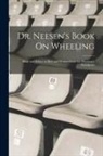 Anonymous - Dr. Neesen's Book On Wheeling: Hints and Advice to Men and Women From the Physician's Standpoint