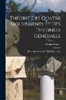 Charles Fourier - Théorie Des Quatre Mouvements Et Des Destinées Générales: Prospectus Et Annonce De La Découverte
