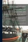 John Rogers Commons, Eugene Allen Gilmore, Carnegie Institution of Washington - A Documentary History of American Industrial Society: Plantation and Frontier