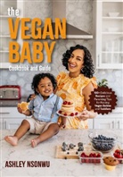 Ashley Renne Nsonwu - The Vegan Baby Cookbook and Guide