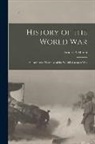 Francis A. March - History of the World War; an Authentic Narrative of the World's Greatest War