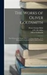 Henry George Bohn, J. W. M. Gibbs, Oliver Goldsmith - The Works of Oliver Goldsmith: The Citizen of the World. Polite Learning in Europe. - V. 4. Biographies. Criticisms. Later Collected Essays