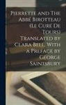 Anonymous - Pierrette and The Abbé Birotteau (Le curé de Tours) Translated by Clara Bell, With a Preface by George Saintsbury