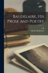 Charles Baudelaire, T. R. Smith - Baudelaire, his Prose and Poetry