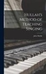 John Hullah - Hullah's Method of Teaching Singing