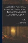 Antoine De La Poterie, Gabriel Naudé - Gabrielis Naudaei, Parisini... Epistolae, Nunc Primum in Lucem Prodeunt; Volume 1