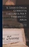 Costantino Arlía, Pietro Fanfani - Il Lessico Della Corrotta Italianità Per P. Fanfani E C. Arlia