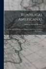 Ildefonso Antonio Bermejo - Repúblicas Americanas: Episodios De La Vida Privada, Política Y Social En La República Del Paraguay