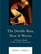 Michael J. Pagliaro - The Double Bass, How It Works