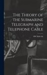 Hw Malcolm - The Theory of the Submarine Telegraph and Telephone Cable