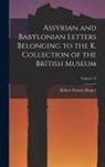 Robert Francis Harper - Assyrian and Babylonian Letters Belonging to the K. Collection of the British Museum; Volume 13