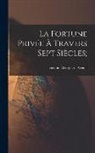 Georges D' Vicomte Avenel - La fortune privée à travers sept siècles