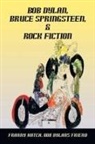 Franny Hatch Bob Dylan's Friend - Bob Dylan, Bruce Springsteen, & Rock Fiction