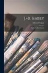 Edmond Taigny - J.-B. Isabey: Sa Vie Et Ses Oeuvres