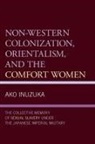Ako Inuzuka - Non-Western Colonization, Orientalism, and the Comfort Women