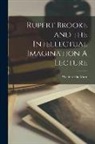 Walter de la Mare - Rupert Brooke and the Intellectual Imagination A Lecture